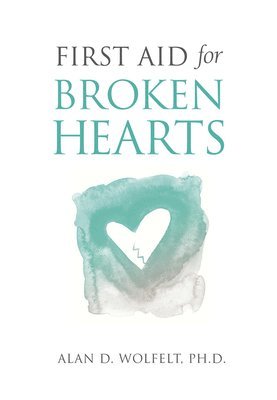 Alan Wolfelt, Wolfelt - First Aid for Broken Hearts, Häftad