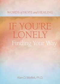 bokomslag If You're Lonely: Finding Your Way