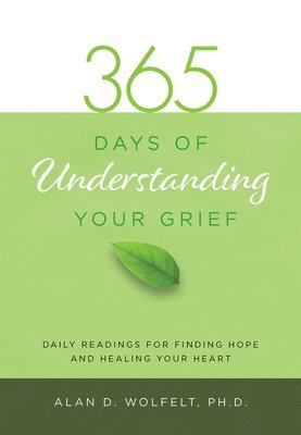 Alan Wolfelt, Wolfelt - 365 Days of Understanding Your Grief, Häftad