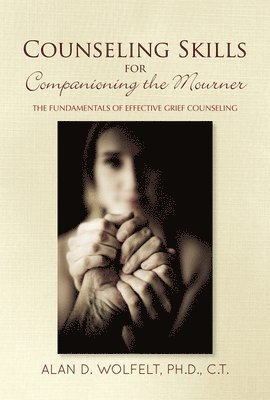 Counseling Skills for Companioning the Mourner 1