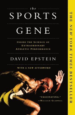 David Epstein - The Sports Gene: Inside the Science of Extraordinary Athletic Performance, Häftad