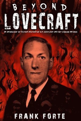 Frank Forte, Michael Du Plessis, Elizabeth J. Musgrave - Beyond Lovecraft: An Anthology of fiction inspired by H.P.Lovecraft and the Cthulhu Mythos, Häftad