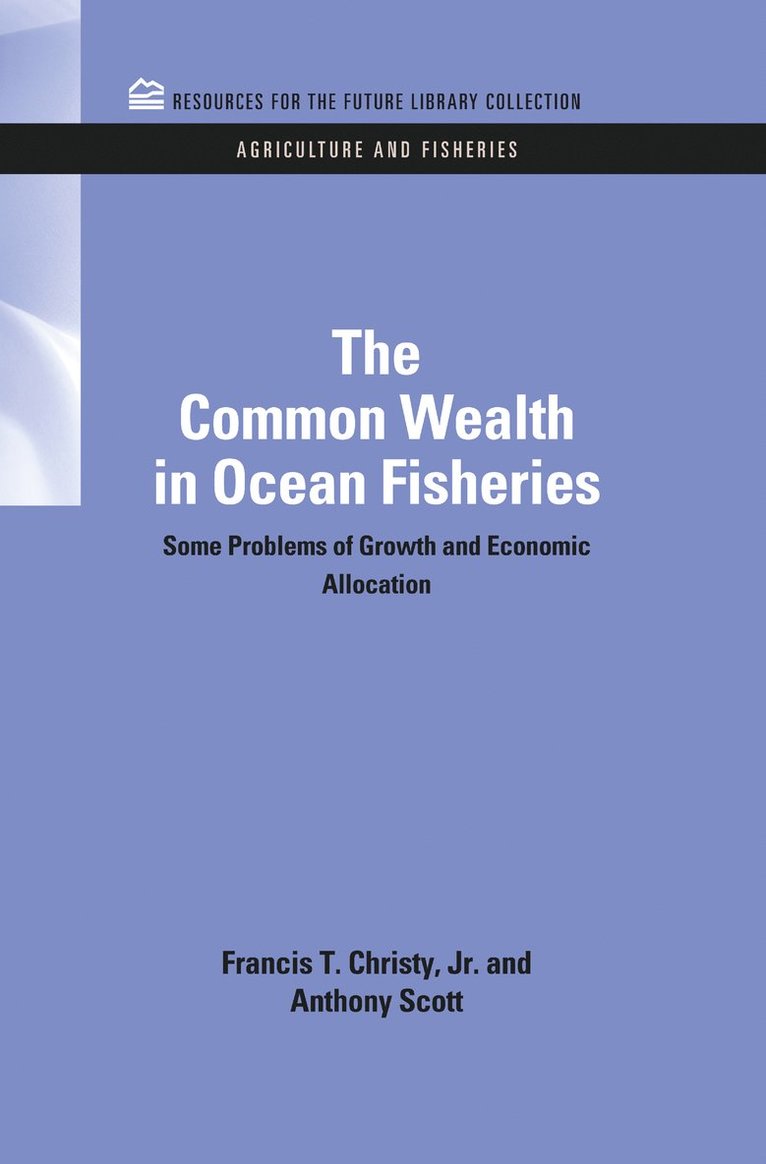 Francis T. Christy, Anthony Scott, Jr. Christy, Francis T., Anthony (Formerly at Oregon State University) Scott - Common Wealth in Ocean Fisheries, Inbunden