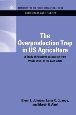 The Overproduction Trap in U.S. Agriculture 1