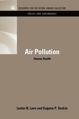 Lester B. Lave, Eugene P. Seskin, USA) Lave, Lester B. (Carnegie Mellon University, USA) Seskin, Eugene P. (U.S. Department of Commerce, Washington D.C. - Air Pollution and Human Health, Inbunden
