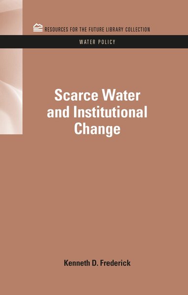 Kenneth D. Frederick - Scarce Water and Institutional Change, Inbunden