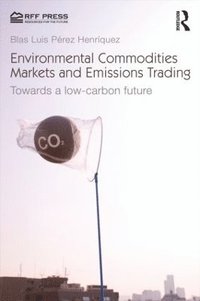 bokomslag Environmental Commodities Markets and Emissions Trading