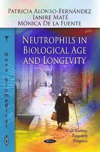 bokomslag Neutrophils in Biological Age & Longevity