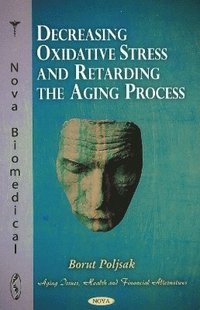 bokomslag Decreasing Oxidative Stress & Retarding the Aging Process