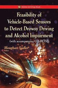 bokomslag Feasibility of Vehicle-Based Sensors to Detect Drowsy Driving & Alcohol Impairment