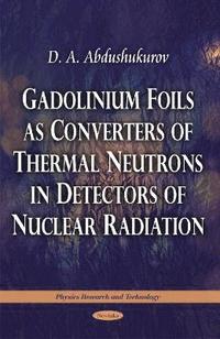 bokomslag Gadolinium Foils as Converters of Thermal Neutrons in Detectors of Nuclear Radiation