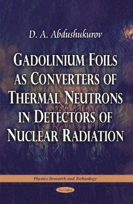 bokomslag Gadolinium Foils as Converters of Thermal Neutrons in Detectors of Nuclear Radiation