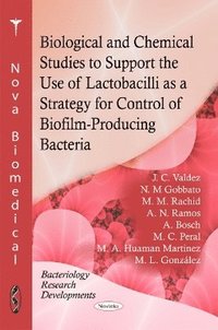 bokomslag Biological & Chemical Studies to Support the Use of Lactobacilli as a Strategy for Control of Biofilm-Producing Bacteria