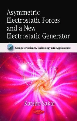 bokomslag Asymmetric Electrostatic Forces & a New Electrostatic Generator