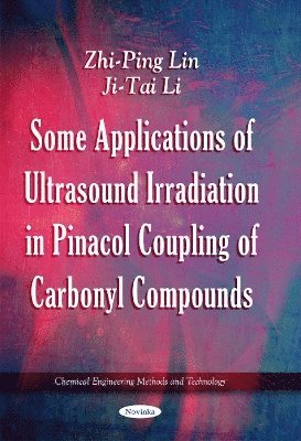 bokomslag Some Applications of Ultrasound Irradiation in Pinacol Coupling of Carbonyl Compounds