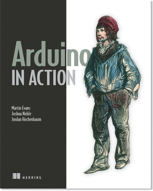 Martin Evans, Joshua Noble, Jordan Hochenbaum - Arduino in Action, Häftad