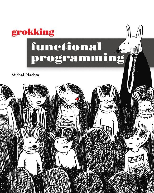 Michal Plachta - Grokking Functional Programming, Häftad