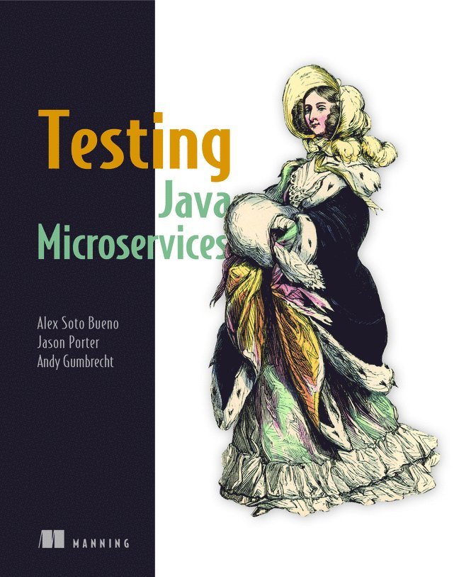 Alex Soto Bueno, Jason Porter, Andy Gumbrecht (Autoren), Alex Soto Bueno, Andy Gumbrecht, Andy Gumbrecht - Testing Java Microservices, Häftad