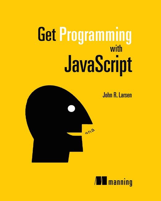 Larsen, J: Get Programming with JavaScript