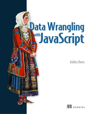 Ashley Davis - Data Wrangling with JavaScript, Häftad