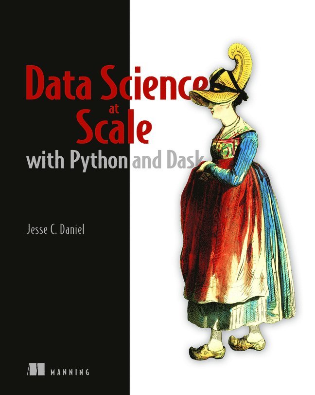Data Science at Scale with Python and Dask 1