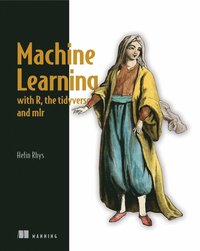 bokomslag Machine Learning with R, tidyverse, and mlr