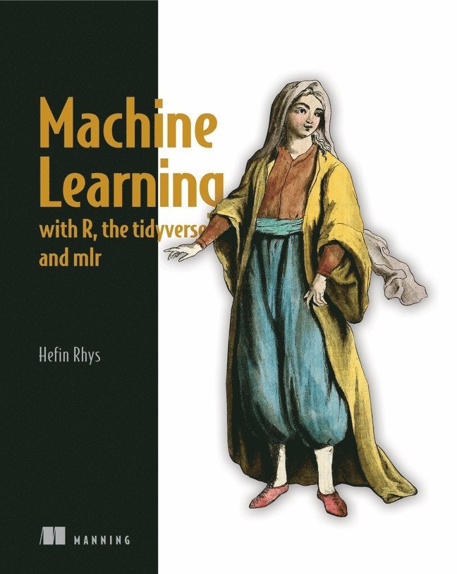 Hefin Rhys, Hefin I. Rhys, Hefin I Rhys - Machine Learning with R, tidyverse, and mlr, Häftad
