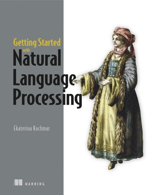 Ekaterina Kochmar n, n Kochmar, Ekaterina, Ekaterina Kochmar - Getting Started with Natural Language Processing, Häftad