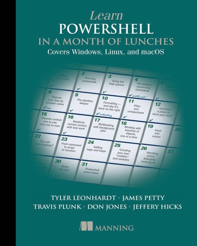 Learn PowerShell in a Month of Lunches: Covers Windows, Linux, and macOS 1