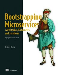 bokomslag Bootstrapping Microservices with Docker, Kubernetes, and Terraform