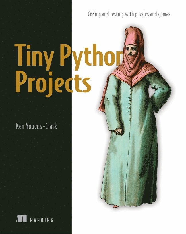 Ken Youens-Clark - Tiny Python Projects, Häftad