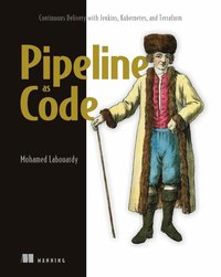 bokomslag Pipeline as Code: Continuous Delivery with Jenkins, Kubernetes, and Terraform