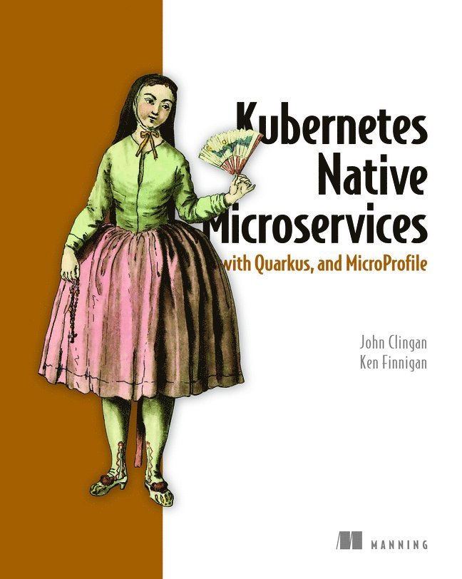 John Clingan, Ken Finnigan - Kubernetes Native Microservices with Quarkus, and MicroProfile, Häftad