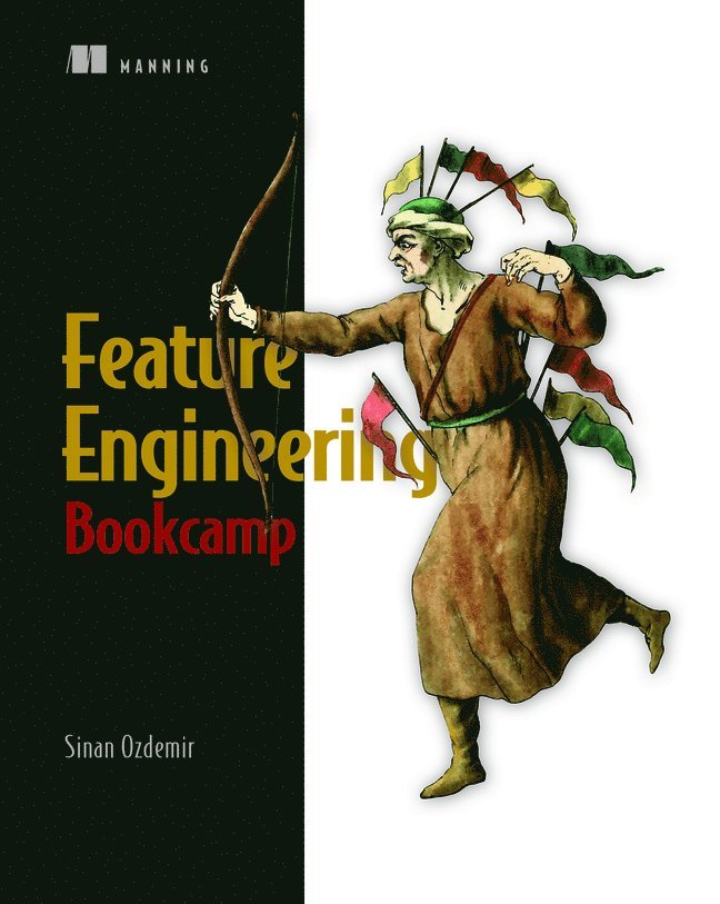 Sinan Ozdemir - Feature Engineering Bookcamp, Häftad