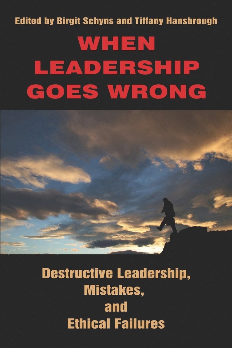 Birgit Schyns, Tiffany Hansbrough - When Leadership Goes Wrong Destructive Leadership, Mistakes, and Ethical Failures, Häftad