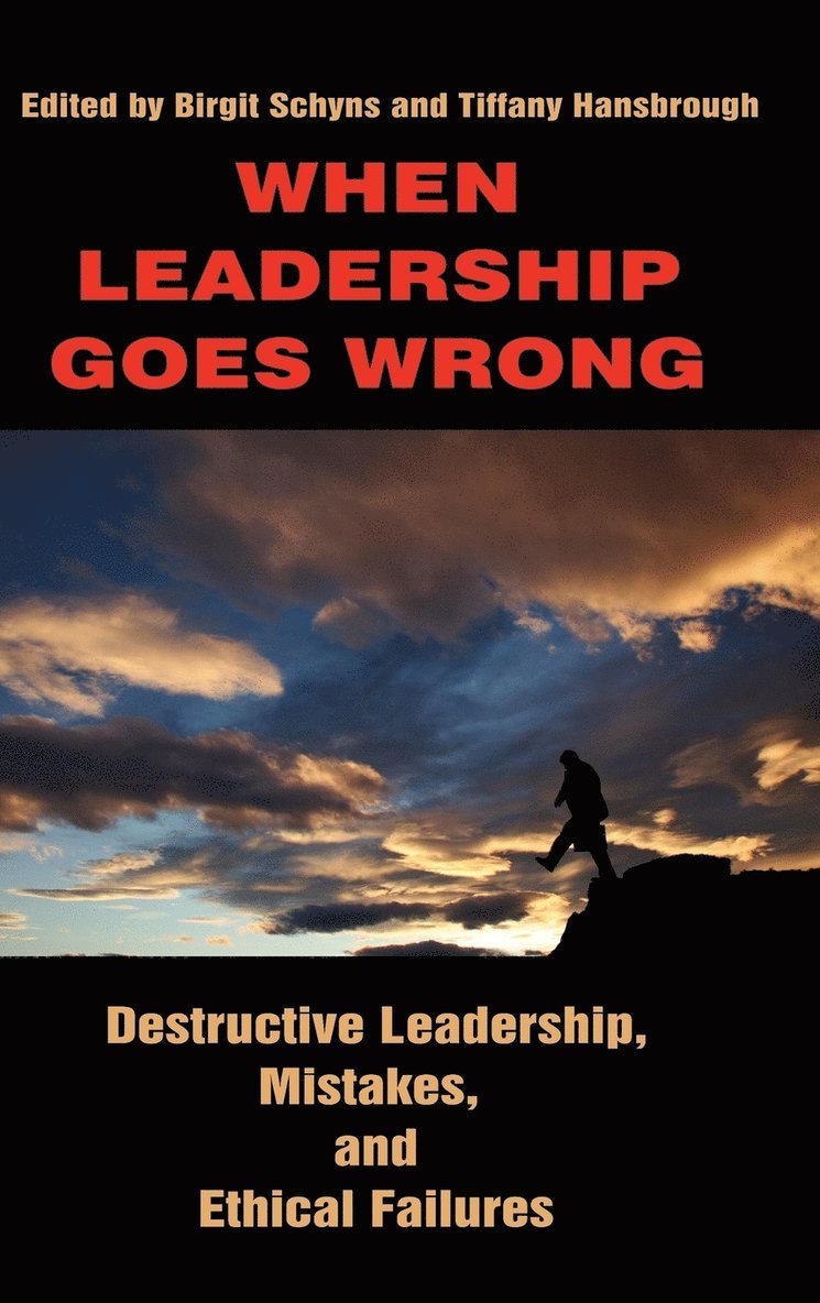 Birgit Schyns, Tiffany Hansbrough - When Leadership Goes Wrong Destructive Leadership, Mistakes, and Ethical Failures, Inbunden