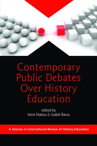 Irene Nakou, Isabel Barca - Contemporary Public Debates Over History Education, Häftad