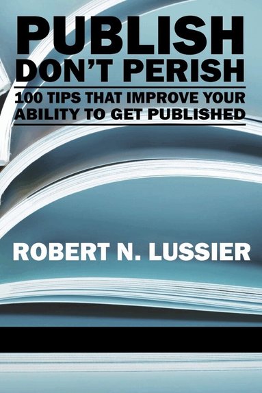 Robert N. Lussier - Publish Don't Perish, Inbunden