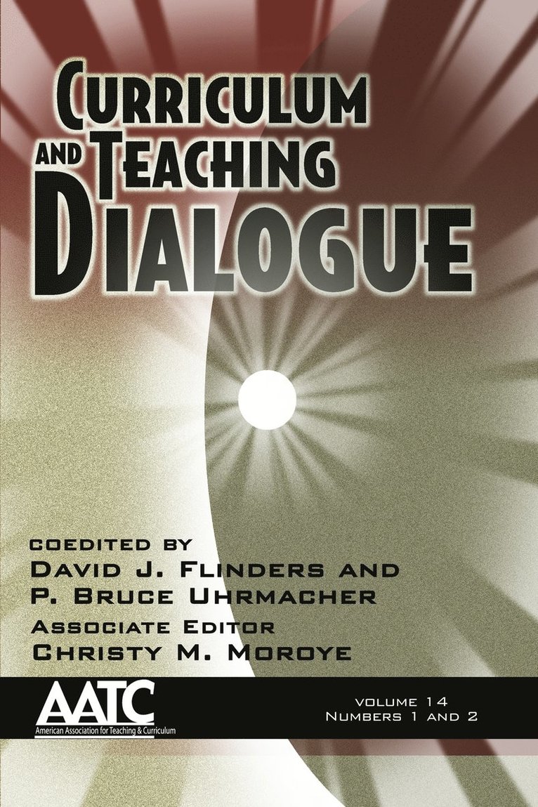 Curriculum and Teaching Dialogue Volume 12 Numbers 1 & 2 (PB) 1