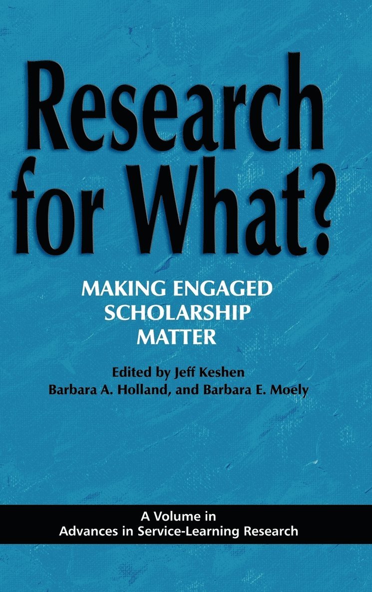 Jeff Keshen, Barbara A. Holland, Barbara E. Moely, Barbara a. Holland - Research for What? Making Engaged Scholarship Matter, Inbunden