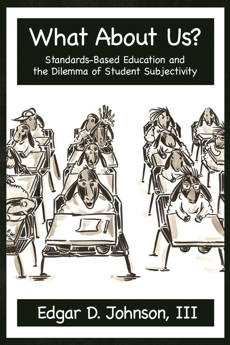 Edgar D. Johnson - What about Us? Standards-Based Education and the Dilemma of Student Subjectivity, Häftad
