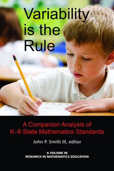 John P. Smith, John P. Smith III - Variability Is the Rule a Companion Analysis of K-8 State Mathematics Standards, Inbunden