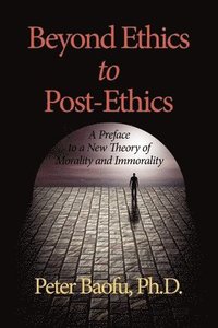 bokomslag Beyond Ethics To Post-Ethics