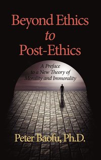 bokomslag Beyond Ethics To Post-Ethics