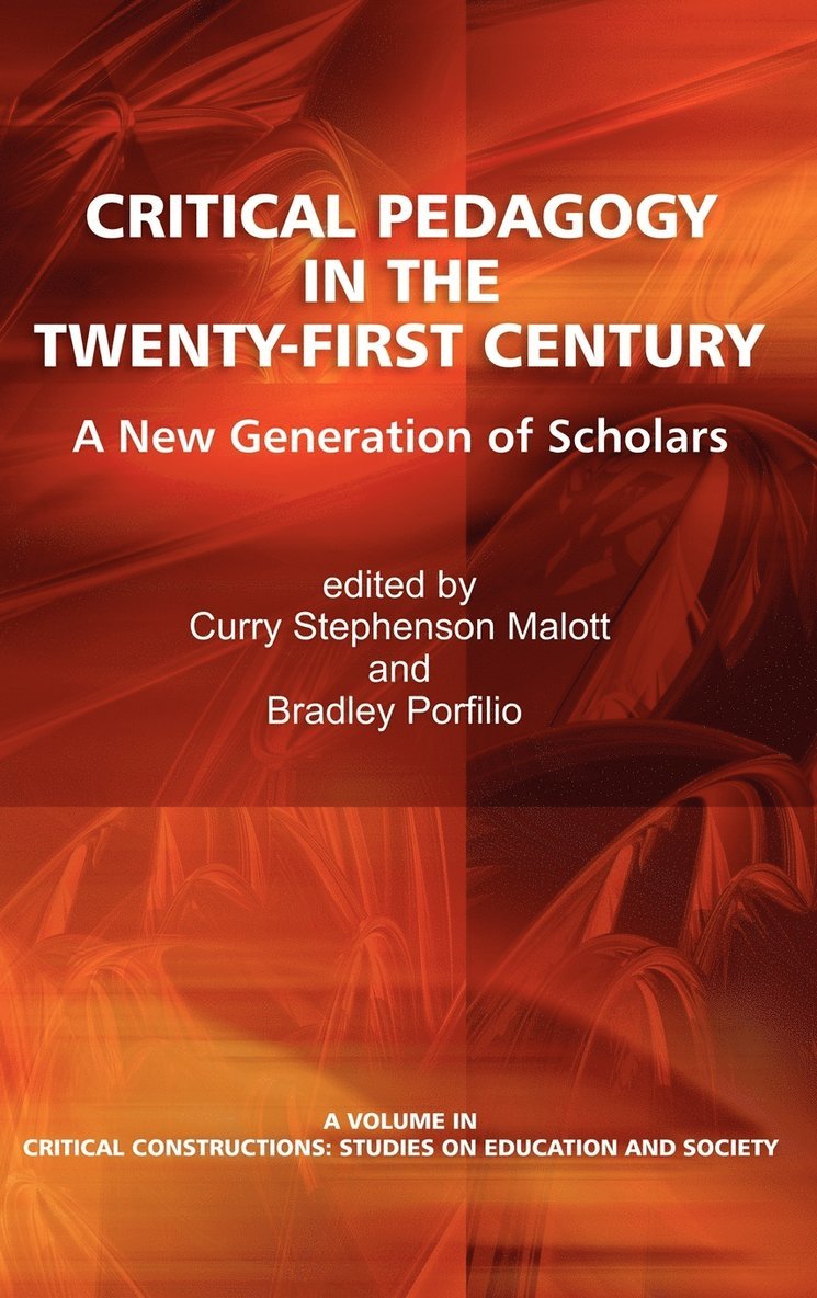 Curry Stephenson Malott, Brad J. Porfilio, Bradley Porfilio - Critical Pedagogy in the Twenty-First Century, Inbunden