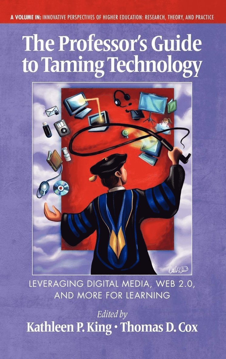 Kathleen P. King, Thomas D. Cox, Thomas Cox - Professor's Guide to Taming Technology Leveraging Digital Media, Web 2.0, Häftad