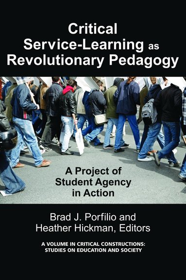 Brad J. Porfilio, Heather Hickman - Critical-Service Learning as a Revolutionary Pedagogy, Inbunden