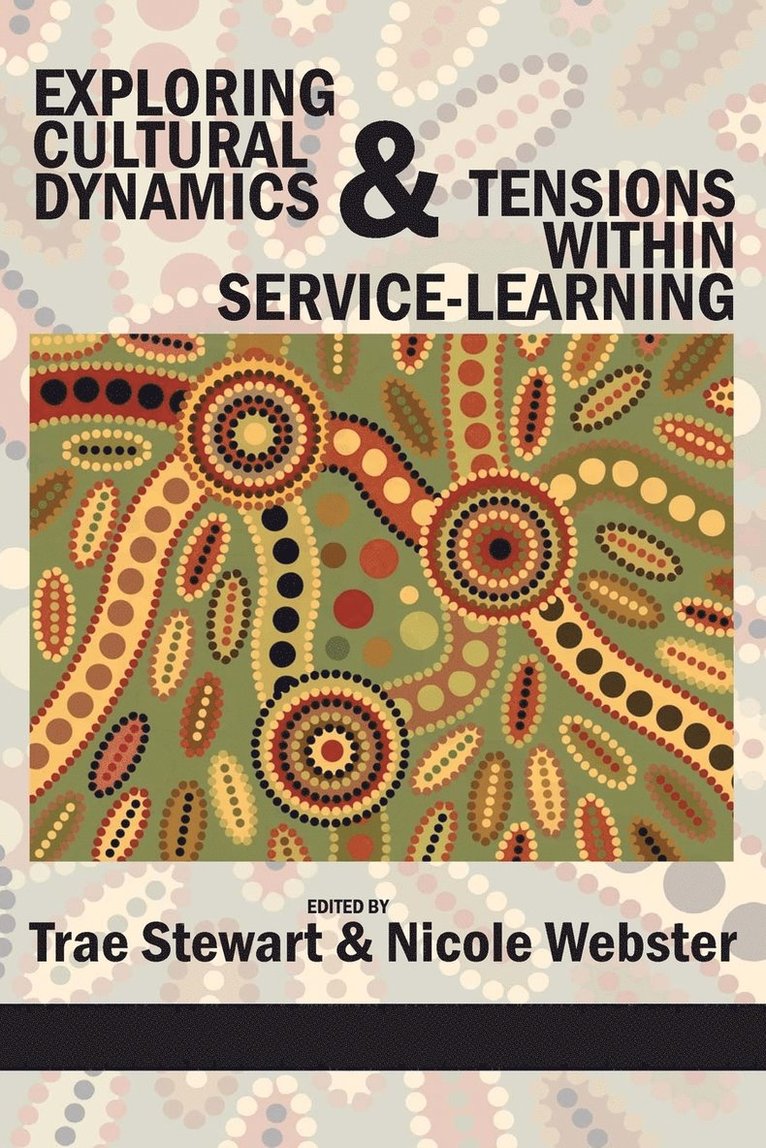 Trae Stewart, Nicole Webster - Exploring Cultural Dynamics and Tensions Within Service-Learning, Häftad