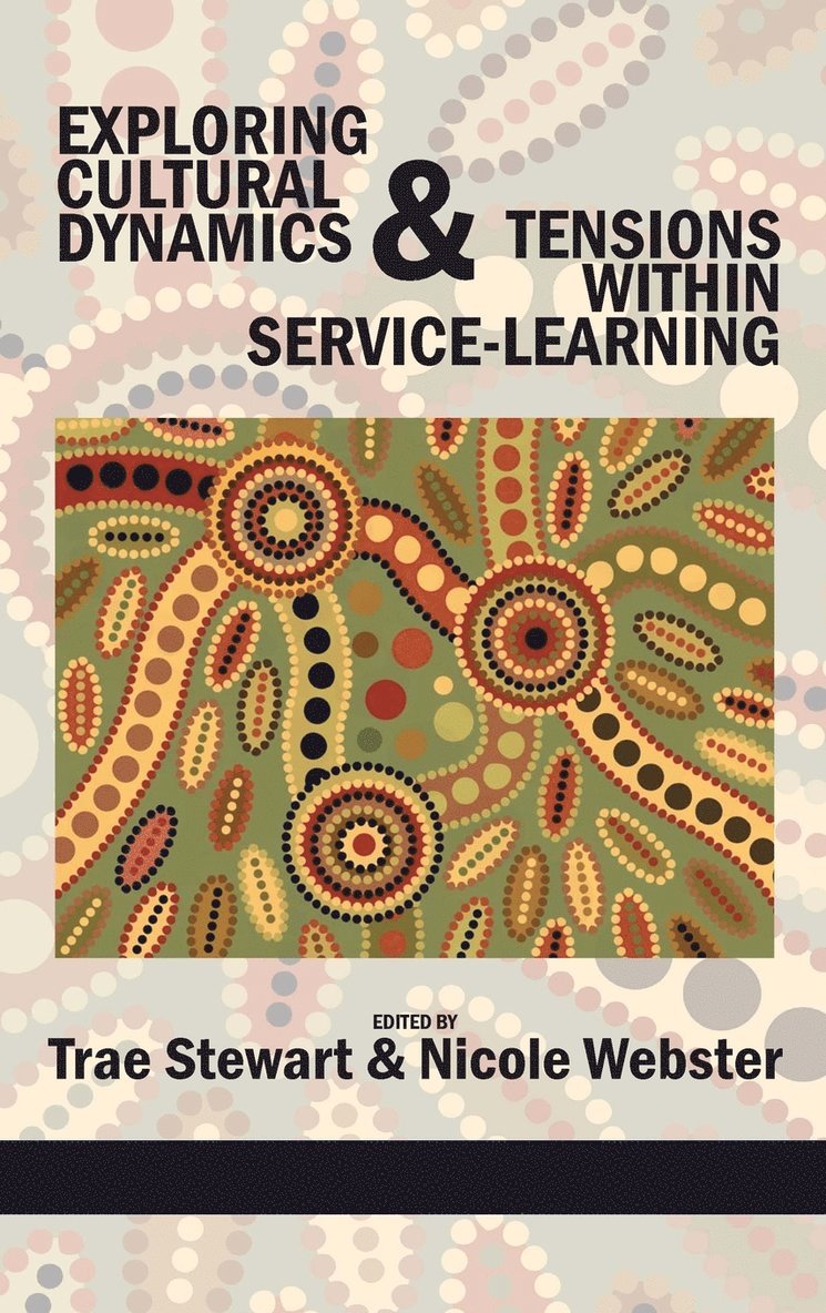 Trae Stewart, Nicole Webster - Exploring Cultural Dynamics and Tensions Within Service-Learning, Inbunden