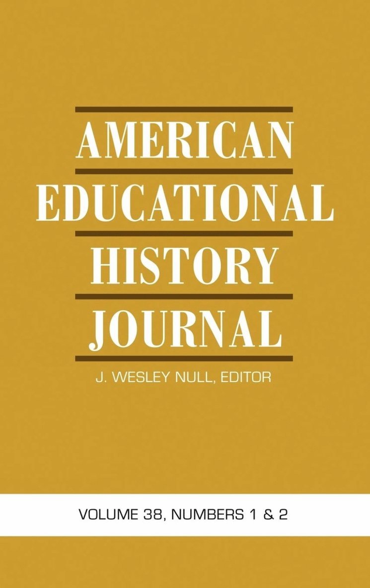 J. Wesley Null - American Educational History Journal Vol 38 Issue 1 & 2, Inbunden